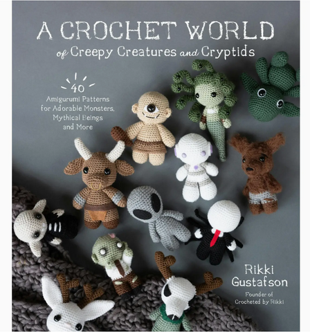 Crochet World of Creepy Creatures: 40 Amigurumi Patterns