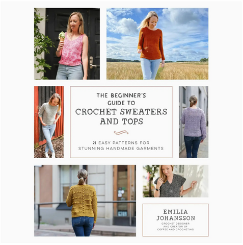 The Beginner's Guide to Crochet Sweaters and Tops