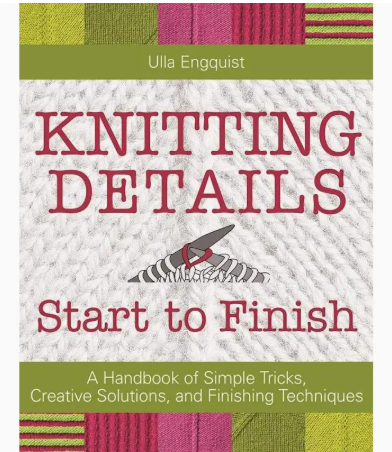 Knitting Details Start To Finish: Solutions & Techniques